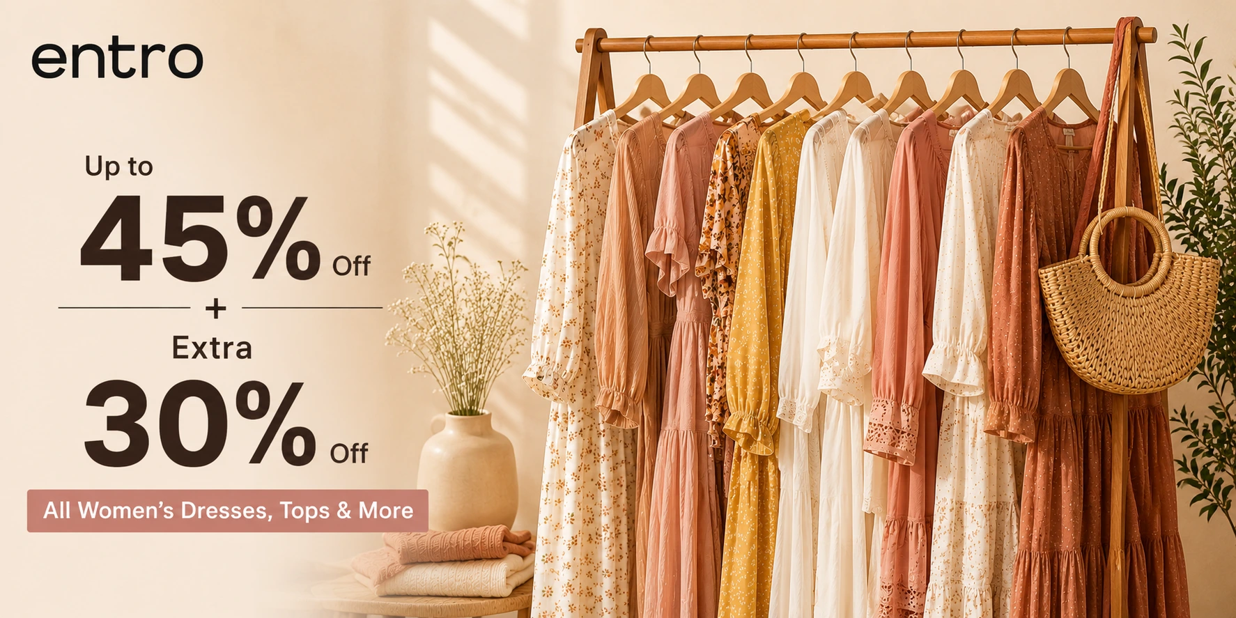 ENTRO 45% OFF + EXTRA 30% OFF ON WOMEN'S DRESSES, TOPS AND MORE