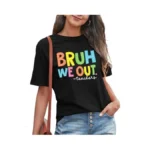 Bruh We Out Teachers Shirt For Women Last Day Of