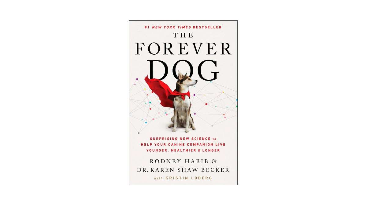 The Forever Dog: Surprising New Science To Help Your Canine