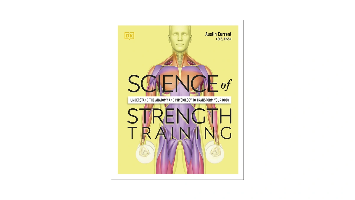 Science Of Strength Training: Understand The Anatomy And Physiology To