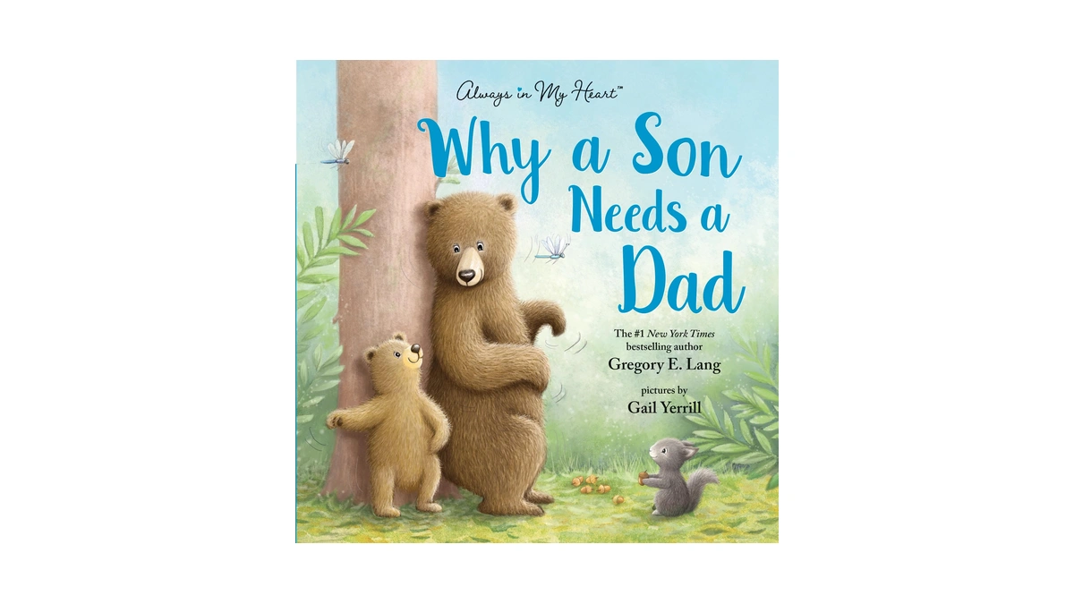 Why A Son Needs A Dad: Celebrate Your Father And
