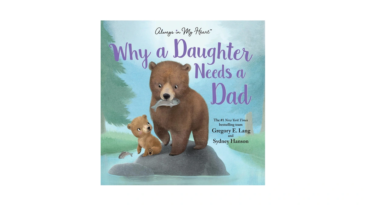Why A Daughter Needs A Dad: Celebrate Your Father Daughter