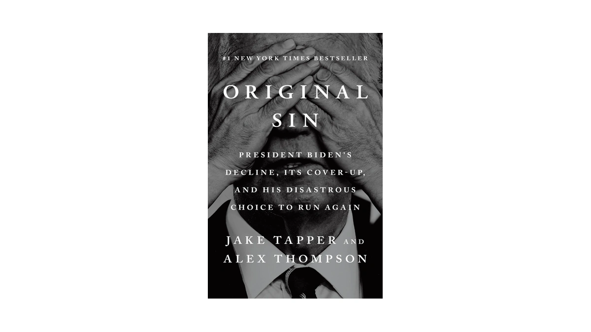 Original Sin: President Biden's Decline, Its Cover-up, And His Disastrous
