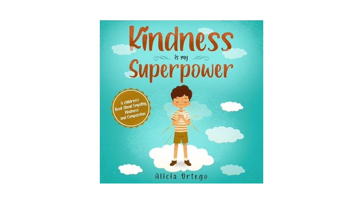 Kindness Is My Superpower: A Children's Book About Empathy, Kindness