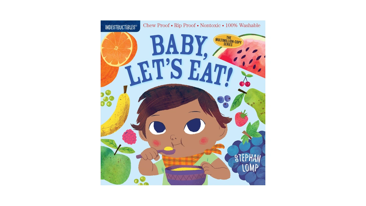 Indestructibles (the Original): Baby, Let's Eat!: Chew Proof · Rip