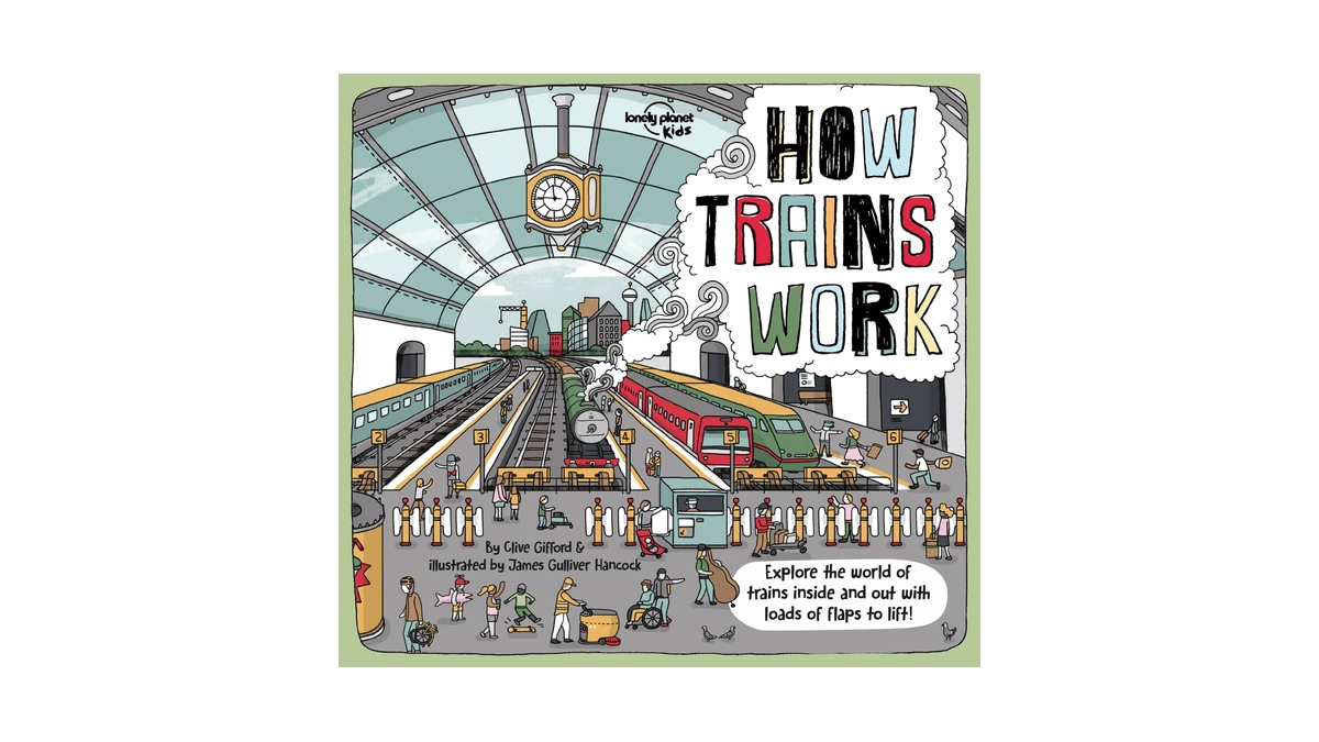Lonely Planet Kids How Trains Work: Brilliant Facts & Lift