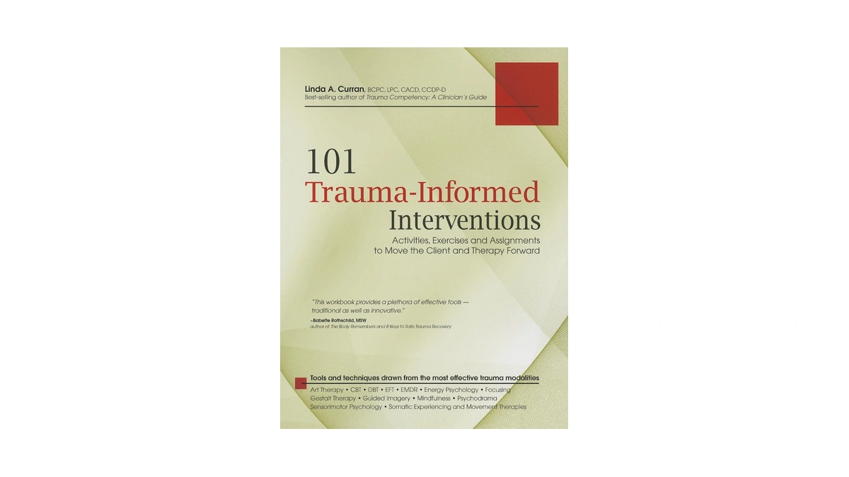 101 Trauma-informed Interventions: Activities, Exercises And Assignments To Move The