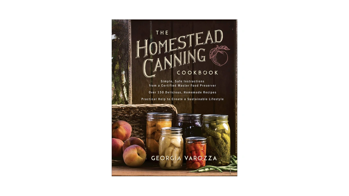 The Homestead Canning Cookbook: A Homestead Canning Cookbook With Safe
