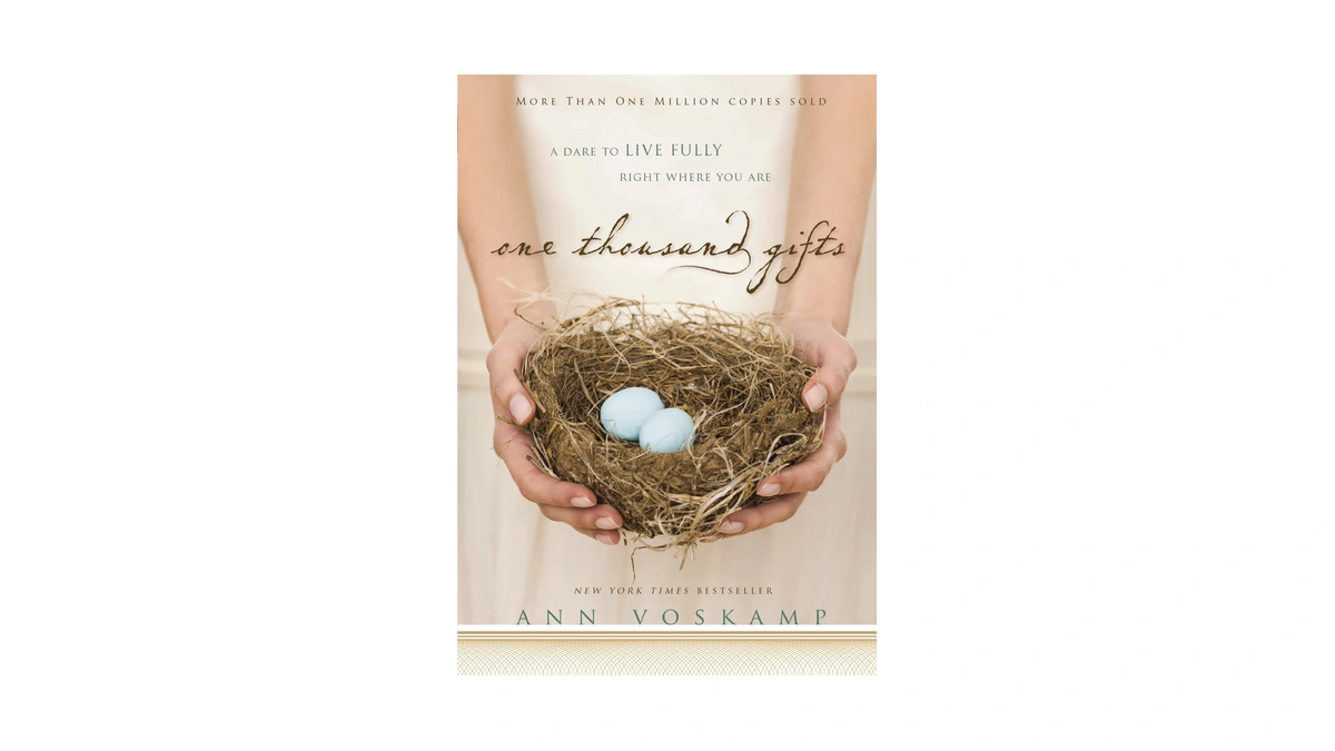 One Thousand Gifts: A Dare To Live Fully Right Where