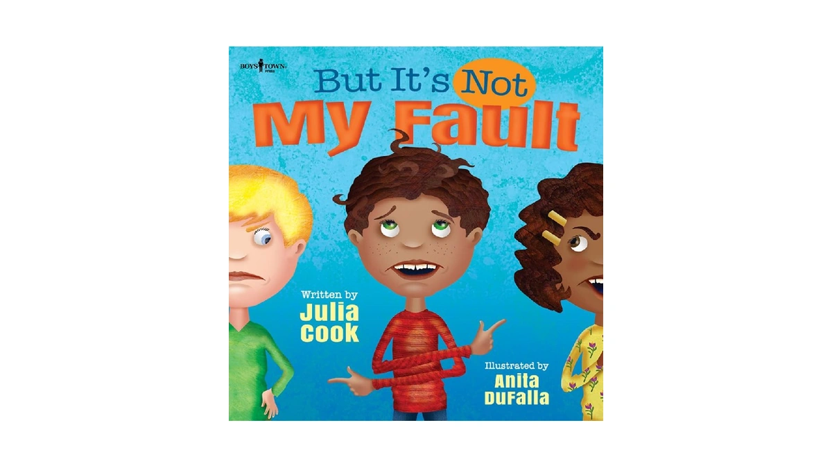 But It's Not My Fault: Help Kids 5-9 Learn How