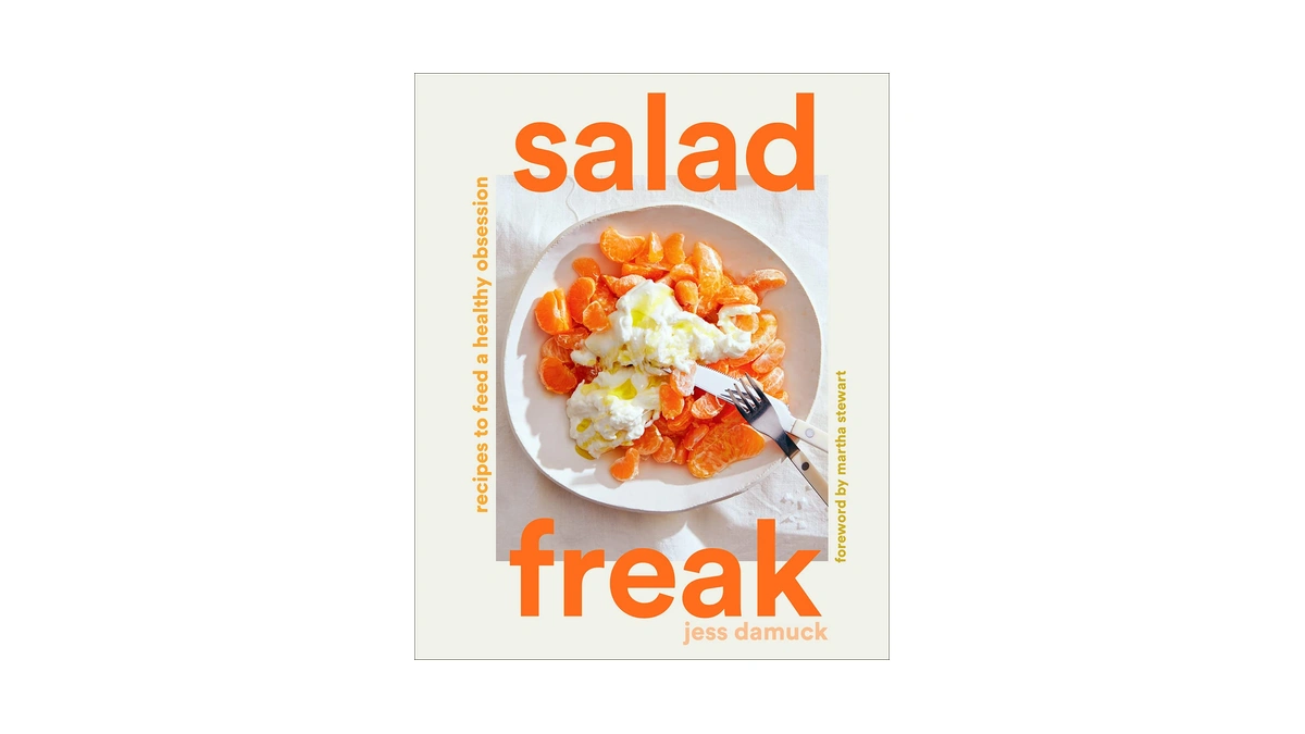 Salad Freak: Recipes To Feed A Healthy Obsession