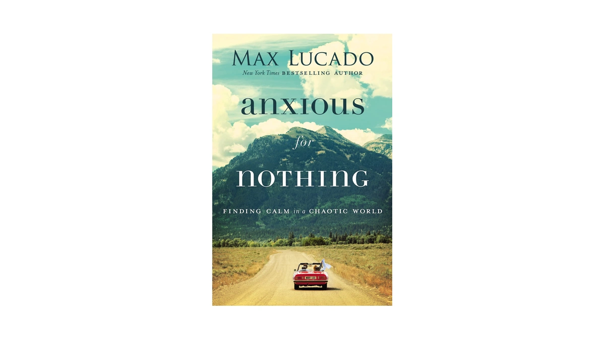 Anxious For Nothing: Finding Calm In A Chaotic World