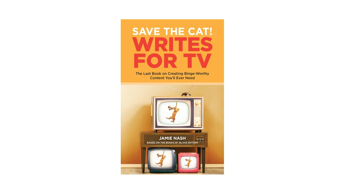 Save The Cat!® Writes For Tv: The Last Book On