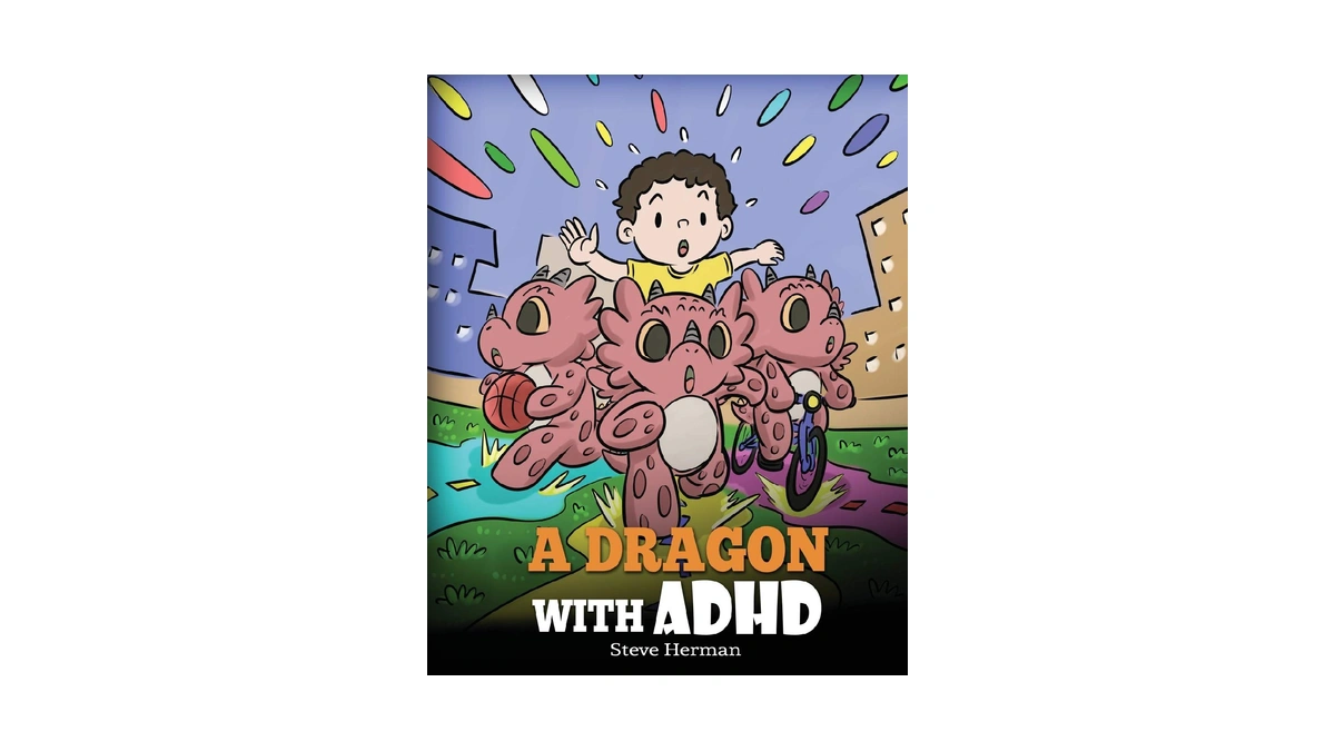 A Dragon With Adhd: A Childrenβs Story About Adhd. A