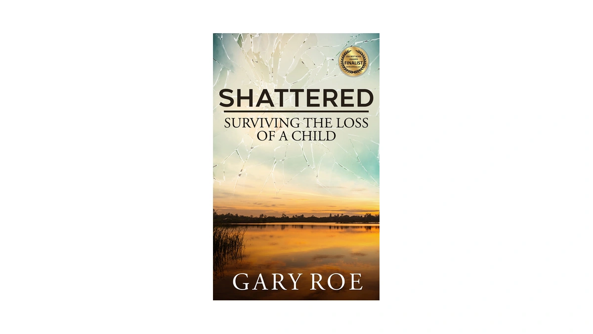 Shattered: Surviving The Loss Of A Child (good Grief Series)
