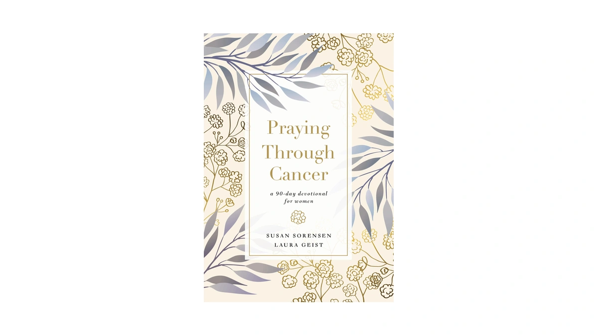 Praying Through Cancer: A 90-day Devotional For Women