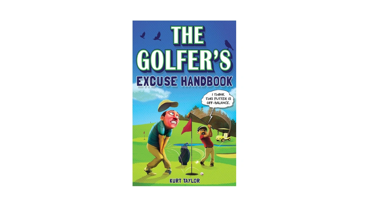 The Golfer's Excuse Handbook: Golfertainment For Good And Bad Golfers