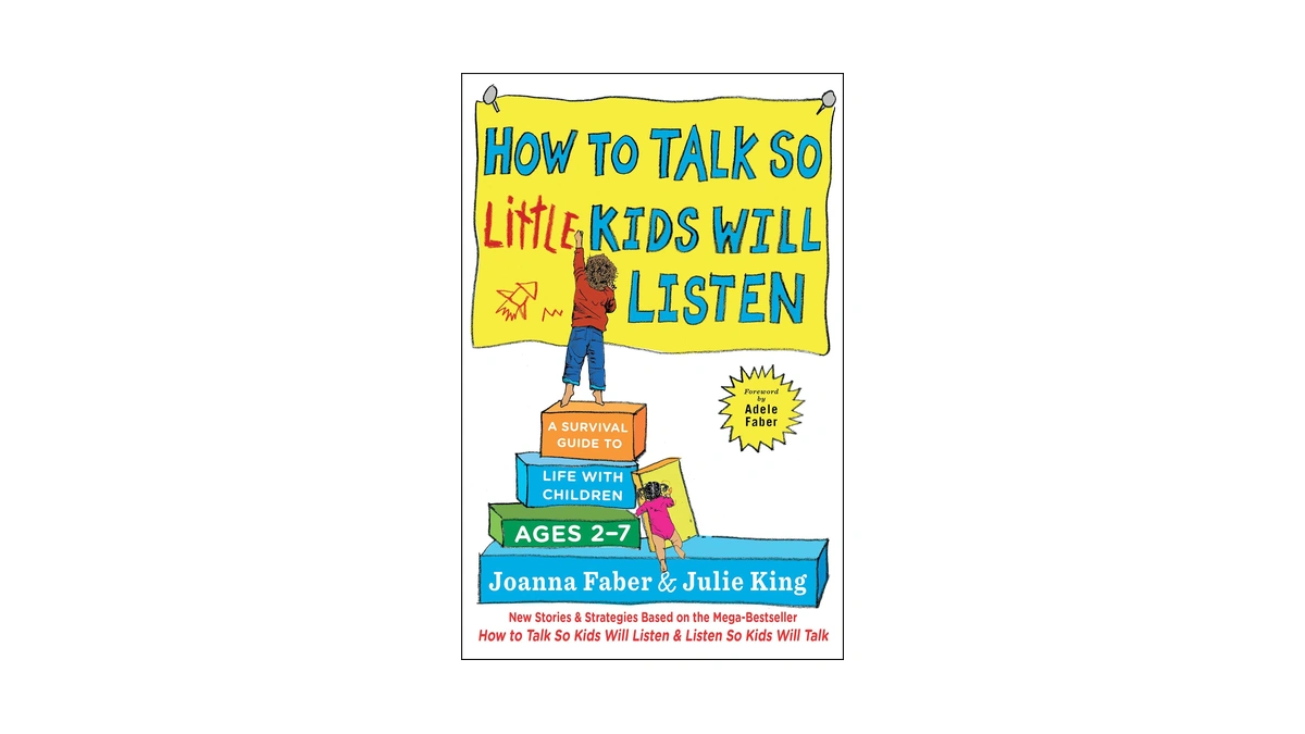 How To Talk So Little Kids Will Listen: A Survival