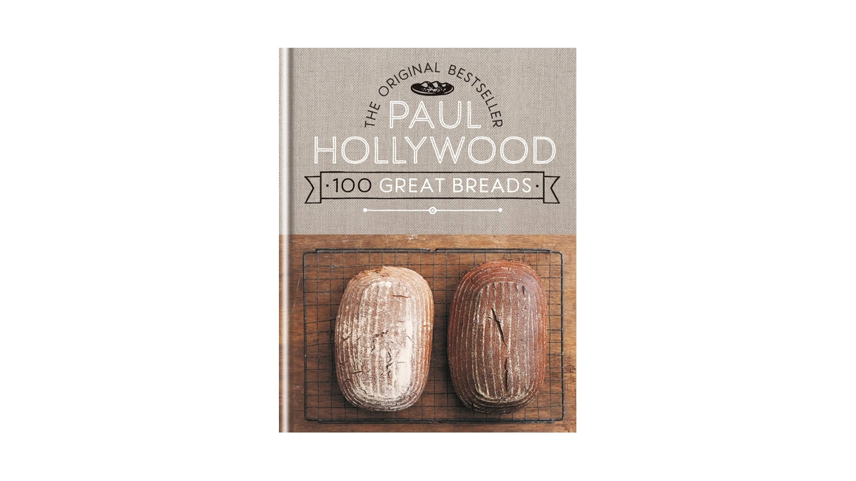 Paul Hollywood 100 Great Breads: The Original Bestseller