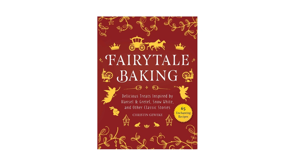 Fairytale Baking: Delicious Treats Inspired By Hansel & Gretel, Snow