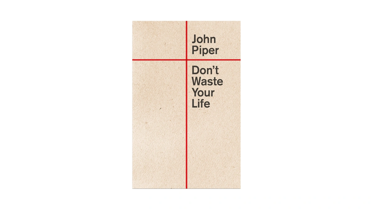 Don't Waste Your Life