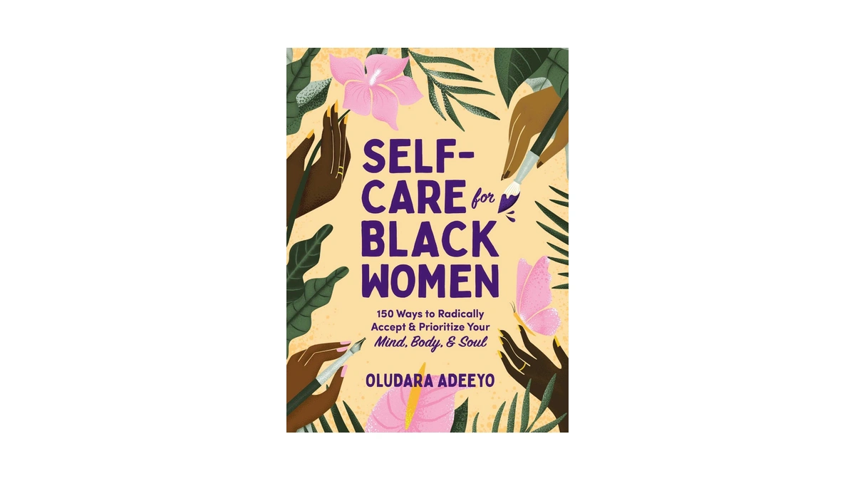 Self-care For Black Women: 150 Ways To Radically Accept &