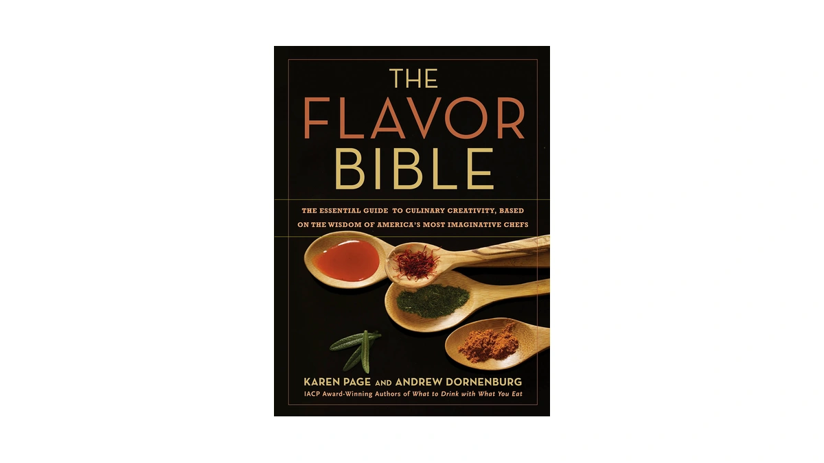The Flavor Bible: The Essential Guide To Culinary Creativity, Based
