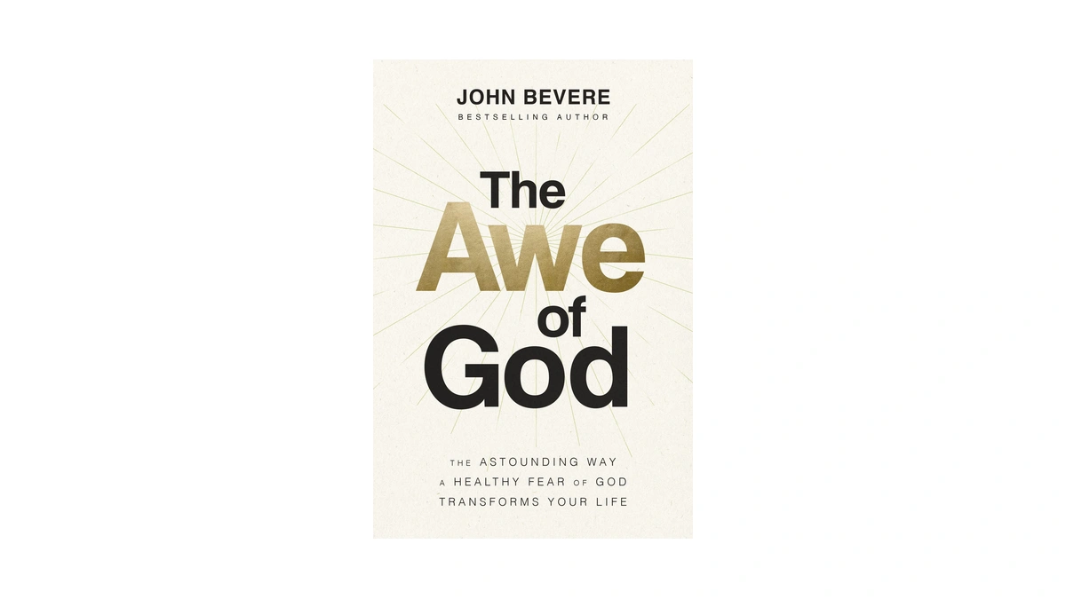 The Awe Of God: The Astounding Way A Healthy Fear