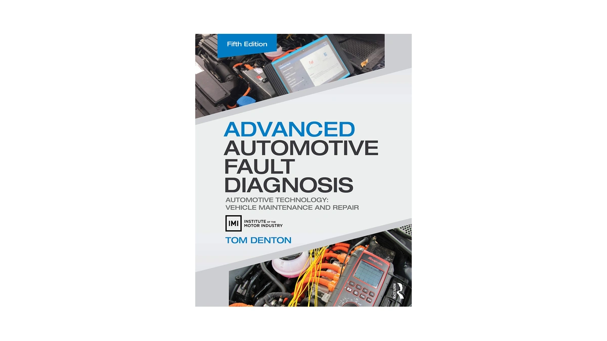 Advanced Automotive Fault Diagnosis: Automotive Technology: Vehicle Maintenance And Repair