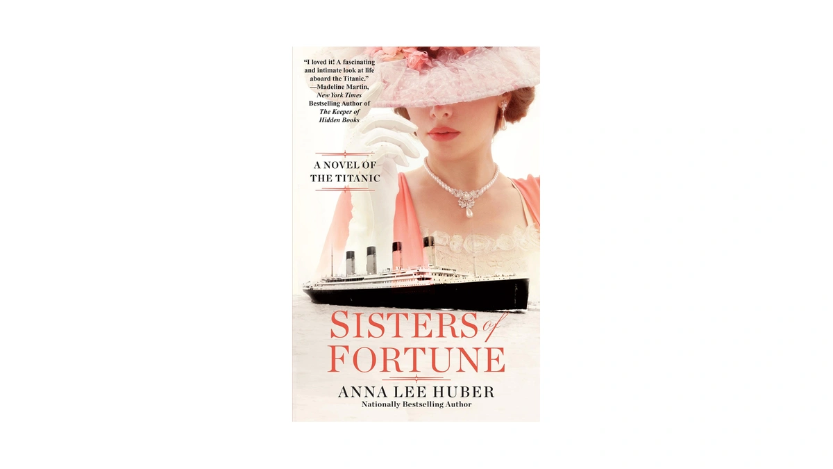 Sisters Of Fortune: A Riveting Historical Novel Of The Titanic