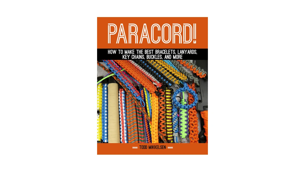 Paracord!: How To Make The Best Bracelets, Lanyards, Key Chains,