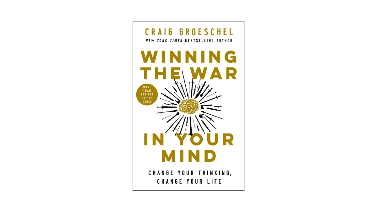 Winning The War In Your Mind: Change Your Thinking, Change