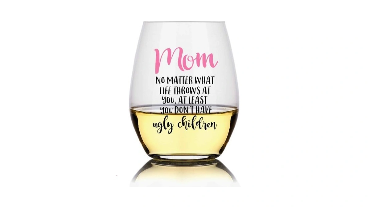 Perfectinsoy Funny Mom Wine Glass - No Matter What Ugly