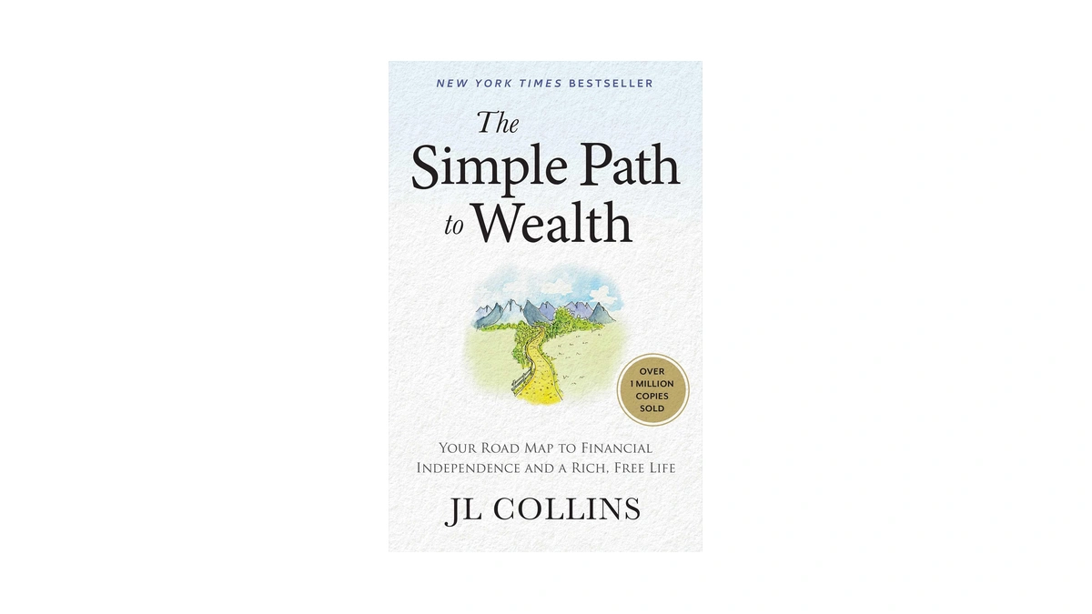 The Simple Path To Wealth: Your Road Map To Financial