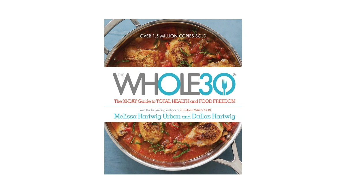The Whole30: The 30-day Guide To Total Health And Food