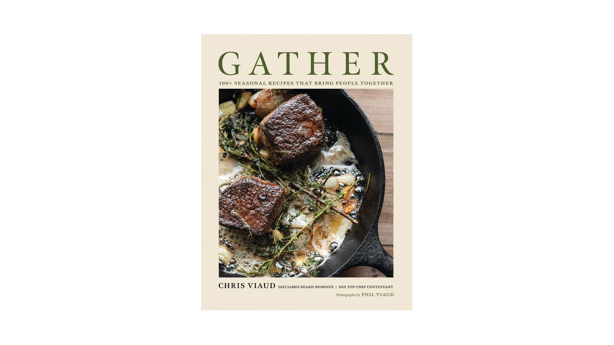 Gather: 100 Seasonal Recipes That Bring People Together