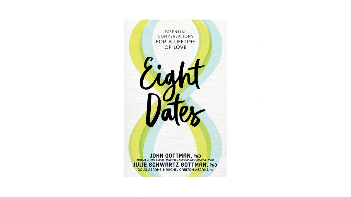 Eight Dates: Essential Conversations For A Lifetime Of Love