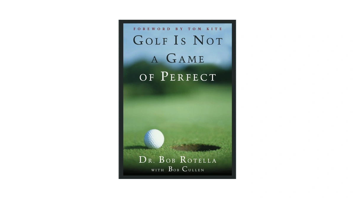 Golf Is Not A Game Of Perfect