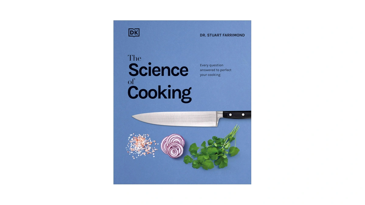 The Science Of Cooking: Every Question Answered To Perfect Your